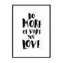 Do more of what you love Poster - Printers Mews