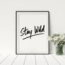 Stay Wild Poster - Printers Mews
