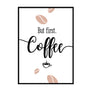 But First Coffee Poster - Printers Mews