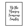 Be The Reason Someone Smiles Poster - Printers Mews