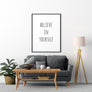 Believe In Yourself Poster - Printers Mews