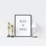 Believe In Yourself Poster - Printers Mews