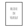 Believe In Yourself Poster - Printers Mews