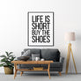 Life Is Short Buy The Shoes Poster - Printers Mews