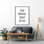 Good Morning Snooze Button Poster - Printers Mews