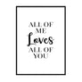 All of Me Loves All of You - Printers Mews