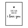 Dear Bed I Love You - Printers Mews