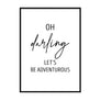Oh Darling Lets Be Adventurous - Printers Mews