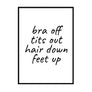 Bra Off- Tits Out- Hair Down- Feet Up - Printers Mews
