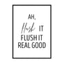 Ah Flush It Flush It Real Good - Printers Mews