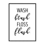 Wash Brush Floss Flush - Printers Mews