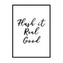Flush It Real Good - Printers Mews