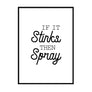 If It Stinks Then Spray - Printers Mews