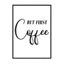 But First Coffee Poster
