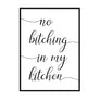 No Bitching in My Kitchen - Printers Mews