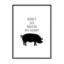 Don't Go Bacon My Heart - Printers Mews
