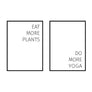 Eat More Plants | Do More Yoga - Printers Mews