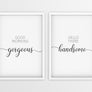 Good Morning Gorgeous | Hello There Handsome - Printers Mews