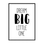 Dream Big Little One - Printers Mews