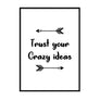 Trust Your Crazy Ideas - Printers Mews