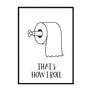 That's How I Roll Funny Bathroom Print - Printers Mews