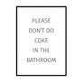 Please Don't Do Coke in the Bathroom Toilet Wall Art | Printers Mews