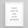 Please Dont Do Coke in the Bathroom Toilet Print