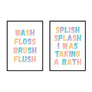 Wash Floss Brush Flush | Splish Splash I Was Taking A Bath - Printers Mews