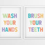Wash Your Hands | Brush Your Teeth - Printers Mews