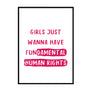 Girls Just Wanna Have Fundamental Human Rights - Printers Mews