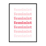 Feminist Feminist Feminist - Printers Mews