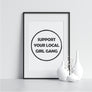 Support Your Local Girl Gang - Printers Mews