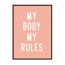 My Body My Rules - Printers Mews