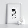 You Got This - Printers Mews