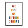 We Rise by Lifting Others - Printers Mews