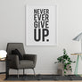 Never Ever Give Up. - Printers Mews