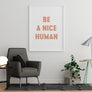 Be a Nice Human - Printers Mews