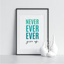 Never Ever Ever Give Up. - Printers Mews