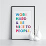 Work Hard and Be Nice to People. - Printers Mews