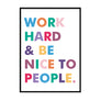 Work Hard and Be Nice to People. - Printers Mews