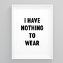 I Have Nothing to Wear Wall Art