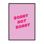 Sorry Not Sorry - Printers Mews