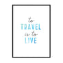 To Travel is to Live. - Printers Mews