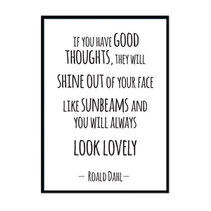 Roald Dahl Quote Print If you have good thoughts