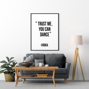 Trust me you can dance - Vodka Poster - Printers Mews