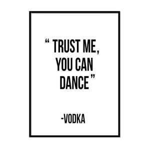 Trust me you can dance - Vodka Poster - Printers Mews