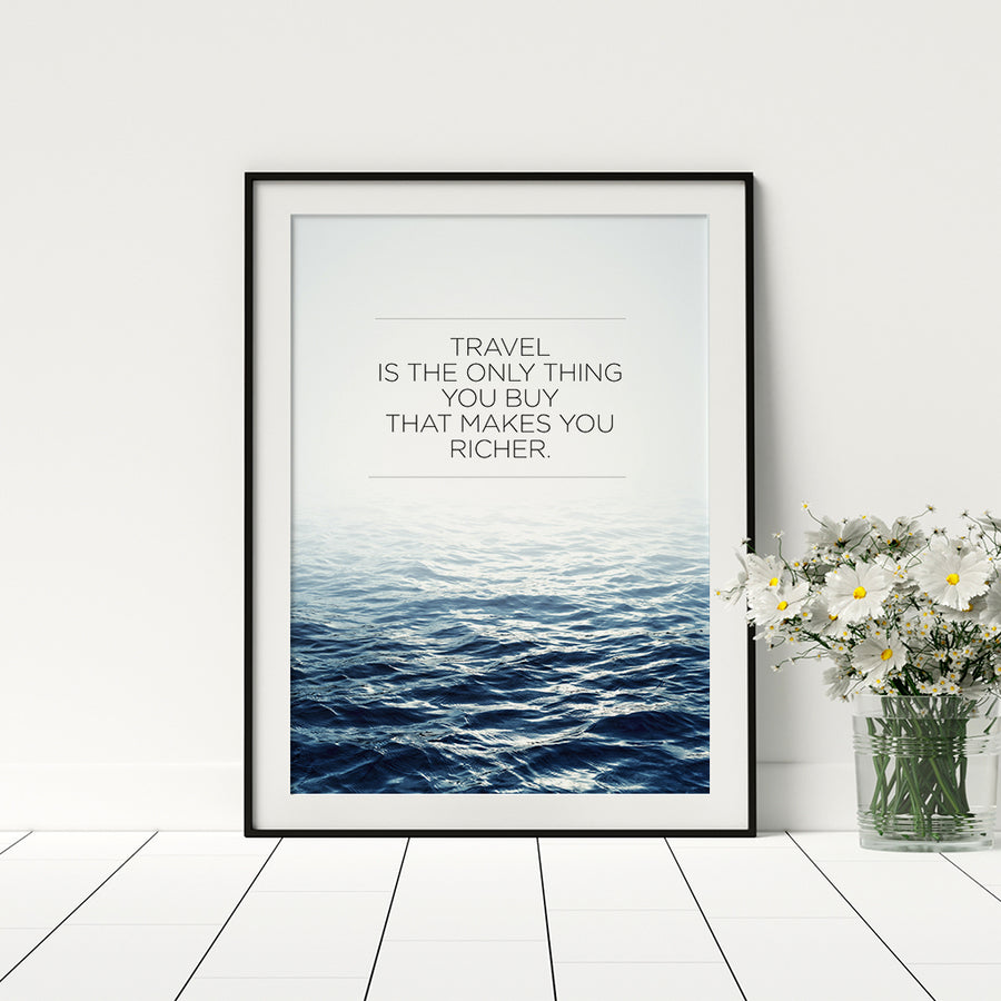 Travel Is The only Thing You Buy That Makes You Richer Poster - Printers Mews