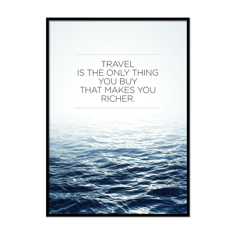 Travel Is The only Thing You Buy That Makes You Richer Poster - Printers Mews