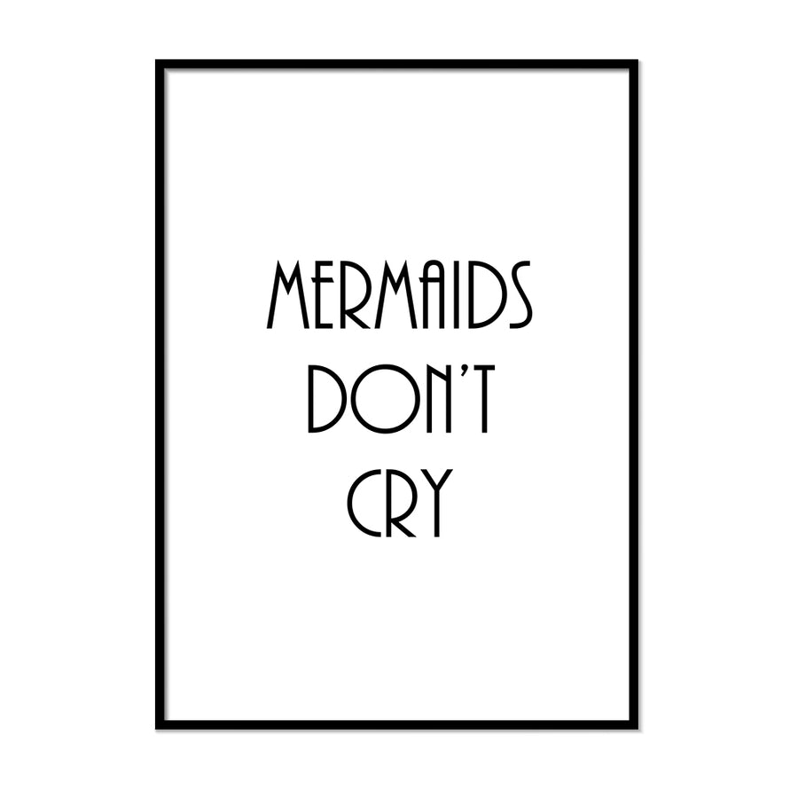 Mermaids Don't Cry Poster - Printers Mews