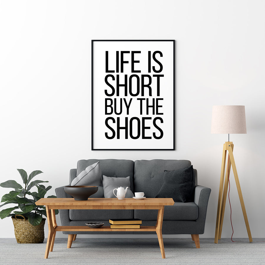 Life Is Short Buy The Shoes Poster - Printers Mews